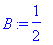 B := 1/2